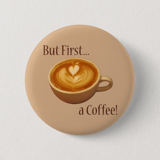Maar eerst een koffie ronde button 5,7 cm (Voorkant)
