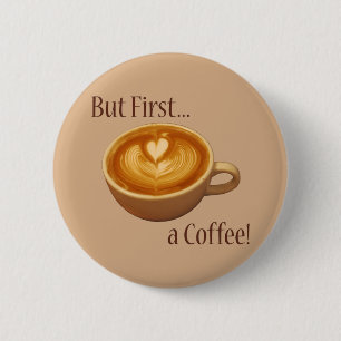 Maar eerst een koffie ronde button 5,7 cm