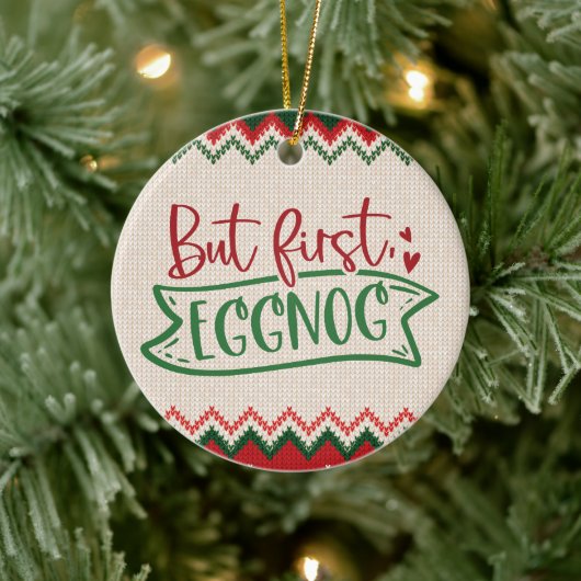 Maar eerst, Eggnog - Grappig kerstfeest Keramisch Ornament (Boom)