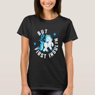 Maar eerst insulinediabetes T1 bewustwording Cute T-shirt