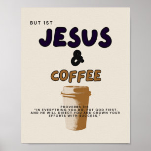 Maar eerst Jesus and Coffee Poster / Jesus / Coffe