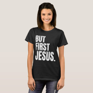 Maar eerst Jezus T-shirt