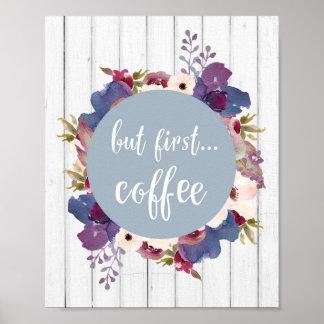 Maar eerst koffie, bloemen, blauw, bijtend poster