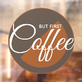 Maar eerst koffie - cafeïneverslaafde raamsticker (Vel 2)