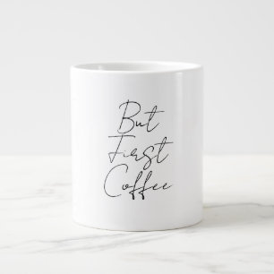 Maar eerst koffie extra grote beker