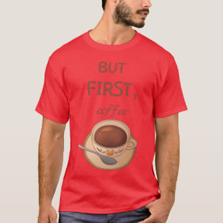 Maar eerst koffie familie t-shirt
