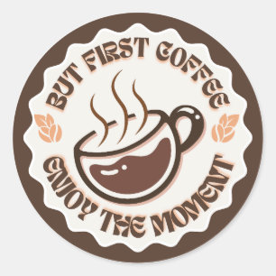 Maar Eerst Koffie Geniet Van Het Moment Logo Ronde Sticker
