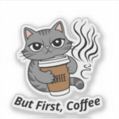 Maar eerst, koffie - gepersonaliseerde kattenliefh sticker (Voorkant)