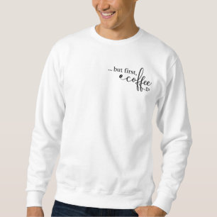Maar Eerst Koffie Grafische Sweatshirt