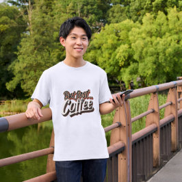 Maar eerst koffie grappige koffie geschenkte citaa t-shirt