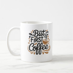 Maar eerst koffie Grappige koffieliefhebber quot Koffiemok