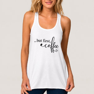 Maar eerst koffie koffie tanktop voor vrouwen