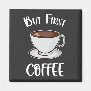 Maar eerst koffie - koffieliefhebber magneet
