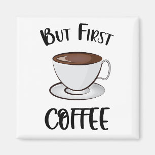 Maar eerst koffie - koffieliefhebber magneet