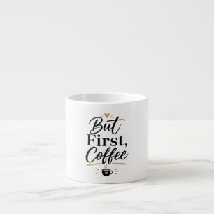 Maar Eerst Koffie – Minimalistische Koffieliefhebb Espresso Kop