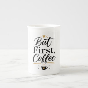 Maar Eerst Koffie – Minimalistische Koffieliefhebb Porselein Kop