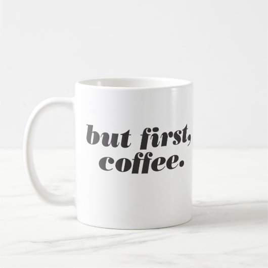 maar eerst , koffie - mok (Links)