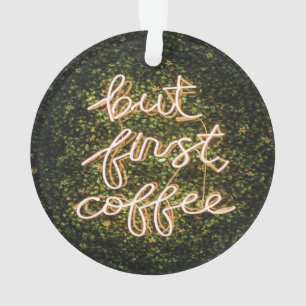 Maar eerst koffie, Neon Lights Gezegde Ornament