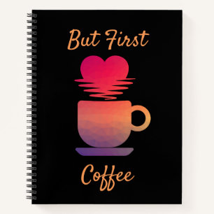 Maar eerst koffie Ochtend Zonsopgang Koffieliefh Notitieboek