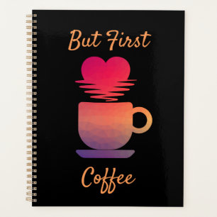 Maar eerst koffie Ochtend Zonsopgang Koffieliefh Planner