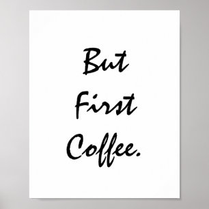 Maar eerst koffie. poster