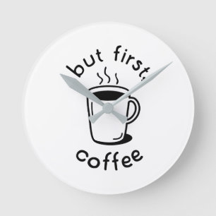 Maar eerst, koffie ronde klok