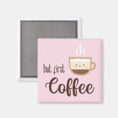 Maar eerst koffie schattige kop koffie op lichtroz magneet (Voorkant / Achterkant)