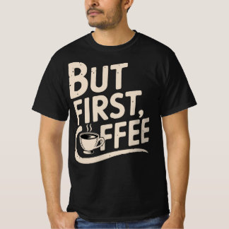 Maar Eerst, Koffie T-shirt