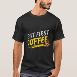 Maar eerst koffie vet funni Shirt