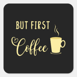 Maar eerst koffie voor Talkie Vierkante Sticker