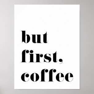 Maar eerst KoffieafdrukPoster Poster