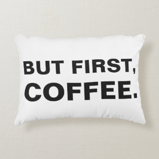 Maar eerst, koffiekussen accent kussen