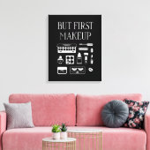 Maar eerst Makeup Canvas Afdruk (Insitu (Woonkamer))