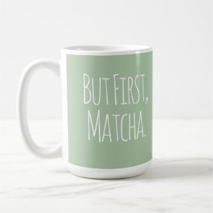 Maar Eerst Matcha Koffie Theemok Koffiemok