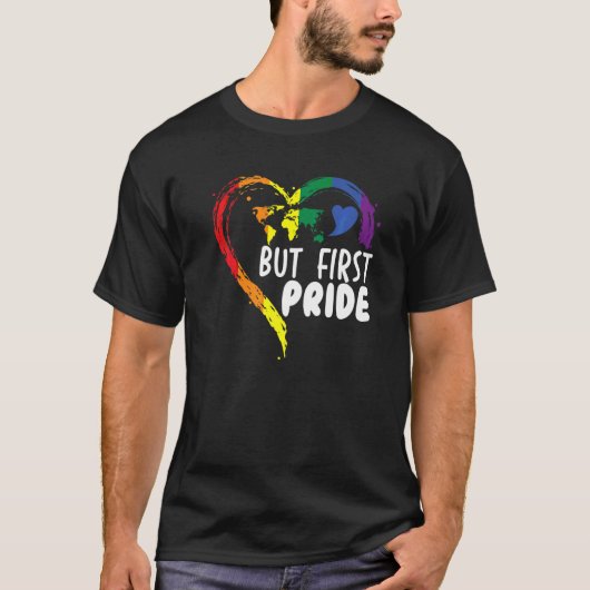 Maar eerst Pride Month Rainbow Equality Lgbetq Com T-shirt (Voorkant)