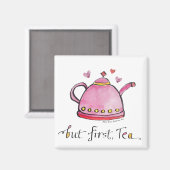 Maar eerst, Thee Whimsical Handgetekende Keuken Magneet (Voorkant / Achterkant)