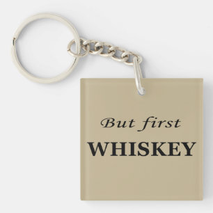 Maar eerst whisky grappige alcohol citaten sleutelhanger