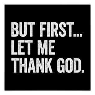 Maar eerst wil ik God bedanken Funny christelijk g Perfect Poster