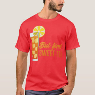 Maar eerst zoete thee t-shirt