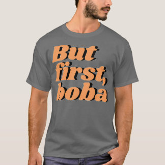 Maar eerste boba 2 t-shirt