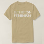 Maar eerste feminisme citaat 527 t-shirt (Design voorkant)