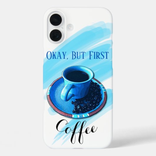 "Maar eerste koffie" Blue Coffee Cup Saucer Bonen Case-Mate iPhone Case (Achterkant)