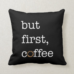 Maar eerste koffie - Inspirerend piloot Kussen