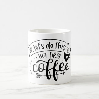 maar eerste Mok koffie