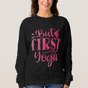 Maar eerste yoga yogi yogini namaste balans posere trui