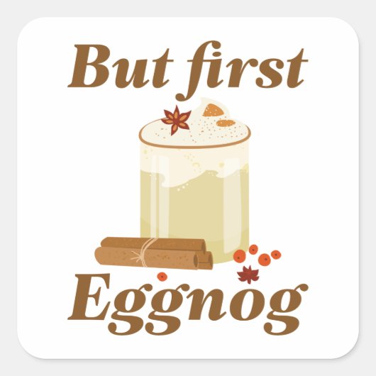 Maar First Eggnog Vierkante Sticker (Voorkant)