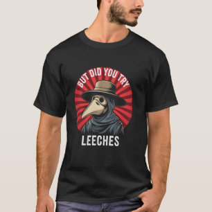 Maar Heb Je Bloedzuigers Geprobeerd Grap Dokter Mi T-shirt