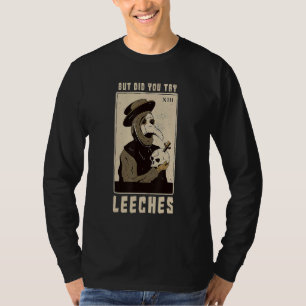 Maar Heb Je Bloedzuigers Geprobeerd Plaag Dokter M T-shirt