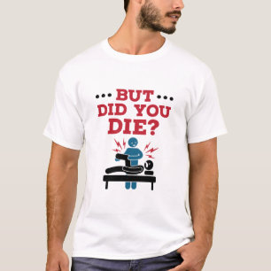Maar heb je de grappige fysieke therapie PT T-shirt