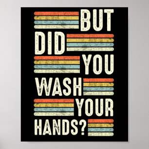 Maar heb je je hand met je handen gewassen? poster